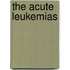 The Acute Leukemias