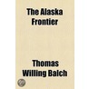 The Alaska Frontier door Thomas Willing Balch