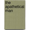 The Apathetical Man by Gregory Martin Mcleod