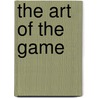 The Art Of The Game door Stella Z. Theodoulou
