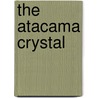 The Atacama Crystal door David G. Rawson