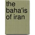The Baha'Is Of Iran