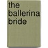 The Ballerina Bride