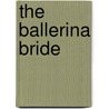 The Ballerina Bride door Fiona Harper