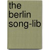 The Berlin Song-Lib by Alan Gold