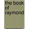 The Book Of Raymond door Raymond Richard