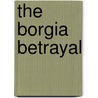 The Borgia Betrayal door Sara Poole