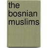 The Bosnian Muslims door Francine Friedman