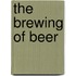 The Brewing Of Beer