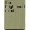 The Brightened Mind door Ajahn Sumano Bhikkhu
