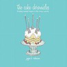 The Cake Chronicles door Jayne Robinson