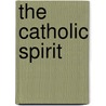 The Catholic Spirit door Michael Bettigole