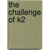 The Challenge Of K2 door Richard Sale