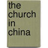 The Church In China door Paul Rule
