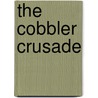The Cobbler Crusade by Irene Ritter