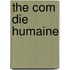 The Com Die Humaine
