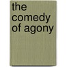The Comedy of Agony door Christopher Spranger