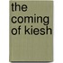 The Coming Of Kiesh