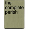 The Complete Parish by Thomas F. Gull