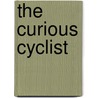 The Curious Cyclist door John Reynolds