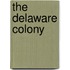 The Delaware Colony