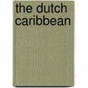 The Dutch Caribbean door Dahlberg B