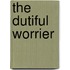 The Dutiful Worrier