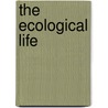 The Ecological Life by Jeremy Bendik-Keymer