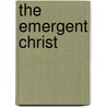 The Emergent Christ door Ilia Delio