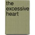 The Excessive Heart