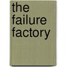 The Failure Factory door Bill Gertz