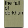The Fall Of Dorkhun by D.A. Adams