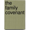 The Family Covenant by Dennis B. Guernsey