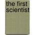 The First Scientist
