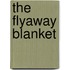 The Flyaway Blanket