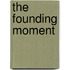 The Founding Moment