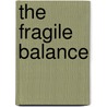 The Fragile Balance door Rosemary Woodford Ganf