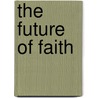 The Future Of Faith door Minne Buwalda
