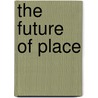 The Future Of Place door Yudell