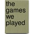 The Games We Played