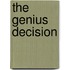 The Genius Decision