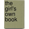The Girl's Own Book door Lydia Maria Francis Child