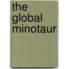 The Global Minotaur door Yanis Varoufakis
