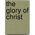 The Glory Of Christ
