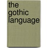 The Gothic Language door Irmengard Rauch