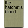 The Hatchet's Blood door Marc R. Schloss