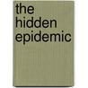 The Hidden Epidemic door William T. Butler
