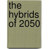 The Hybrids Of 2050 door Ami Blackwelder