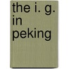 The I. G. in Peking door Robert A. Hart