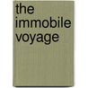 The Immobile Voyage door Adele E. Parker